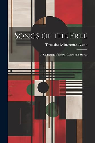 Stock image for Songs of the Free; a Collection of Essays, Poems and Stories for sale by PBShop.store US