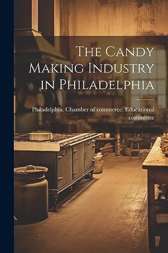 Imagen de archivo de The Candy Making Industry in Philadelphia a la venta por PBShop.store US