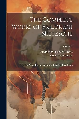 Stock image for The Complete Works of Friedrich Nietzsche: The First Complete and Authorized English Translation; Volume 7 for sale by GreatBookPrices
