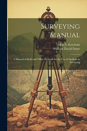 Beispielbild fr Surveying Manual; a Manual of Field and Office Methods for the use of Students in Surveying zum Verkauf von GreatBookPrices