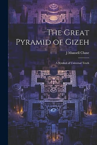 Imagen de archivo de The Great Pyramid of Gizeh; a Symbol of Universal Truth a la venta por THE SAINT BOOKSTORE