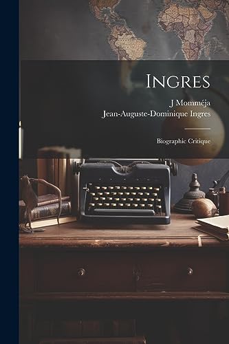 Stock image for Ingres: Biographic critique (French Edition) for sale by Books Unplugged