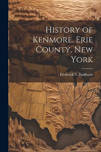 Imagen de archivo de History of Kenmore. Erie County, New York a la venta por THE SAINT BOOKSTORE