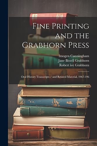 Stock image for Fine Printing and the Grabhorn Press: Oral History Transcripts / and Related Material, 1967-196 for sale by California Books