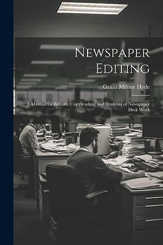 Beispielbild fr Newspaper Editing; a Manual for Editors, Copyreaders, and Students of Newspaper Desk Work zum Verkauf von GreatBookPrices
