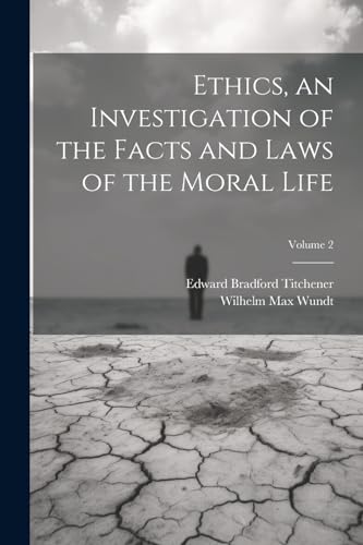 Stock image for Ethics, an Investigation of the Facts and Laws of the Moral Life; Volume 2 for sale by THE SAINT BOOKSTORE