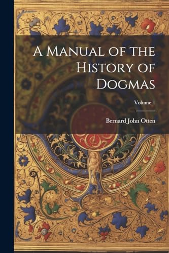 Beispielbild fr A Manual of the History of Dogmas; Volume 1 zum Verkauf von PBShop.store US