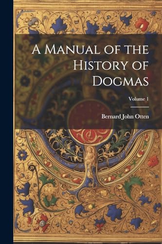 Imagen de archivo de A Manual of the History of Dogmas; Volume 1 a la venta por PBShop.store US