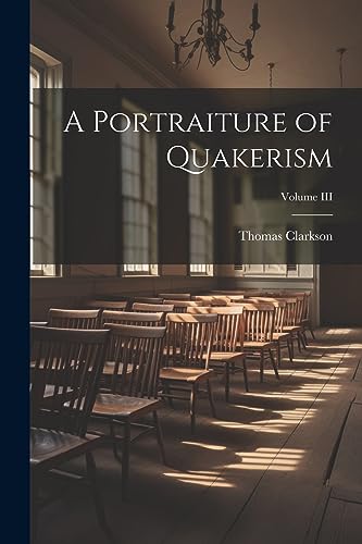 Stock image for A Portraiture of Quakerism; Volume III for sale by PBShop.store US