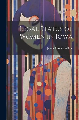Stock image for Legal Status of Women in Iowa for sale by Ria Christie Collections
