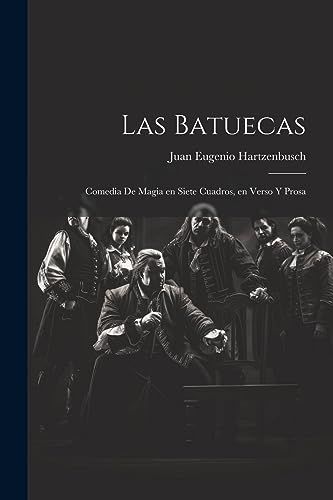 Imagen de archivo de LAS BATUECAS. COMEDIA DE MAGIA EN SIETE CUADROS, EN VERSO Y PROSA a la venta por KALAMO LIBROS, S.L.