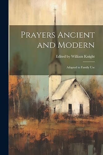 Stock image for Prayers Ancient and Modern: Adapted to Family Use for sale by THE SAINT BOOKSTORE