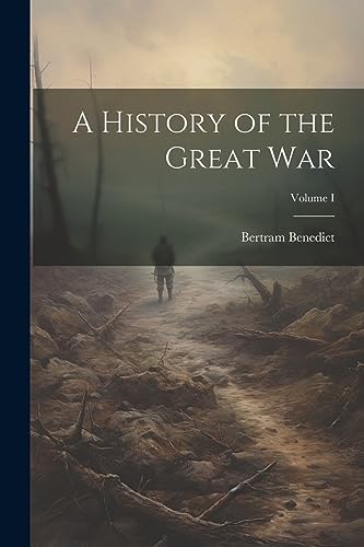 Imagen de archivo de A History of the Great War; Volume I a la venta por THE SAINT BOOKSTORE