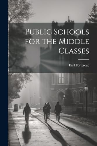 9781021959041: Public Schools for the Middle Classes