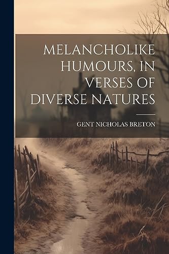 Stock image for Melancholike Humours, in Verses of Diverse Natures for sale by PBShop.store US