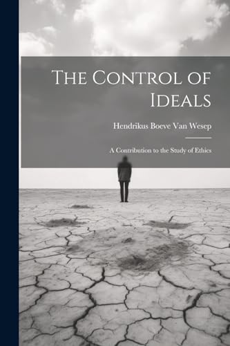 Stock image for The Control of Ideals: A Contribution to the Study of Ethics for sale by THE SAINT BOOKSTORE