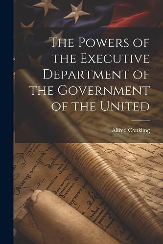 Stock image for The Powers of the Executive Department of the Government of the United for sale by THE SAINT BOOKSTORE