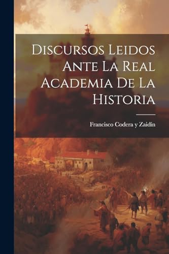 Imagen de archivo de Discursos Leidos Ante la Real Academia de la Historia a la venta por THE SAINT BOOKSTORE