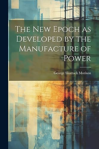 Stock image for The New Epoch as Developed by the Manufacture of Power for sale by GreatBookPrices