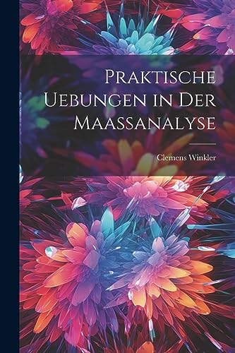 Imagen de archivo de Praktische Uebungen in der Maassanalyse a la venta por THE SAINT BOOKSTORE