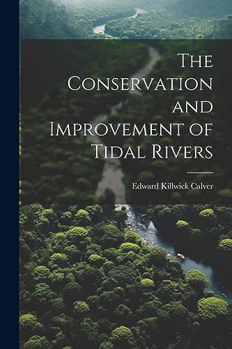 Imagen de archivo de The Conservation and Improvement of Tidal Rivers a la venta por THE SAINT BOOKSTORE