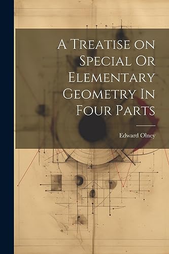 Stock image for A Treatise on Special Or Elementary Geometry In Four Parts for sale by PBShop.store US
