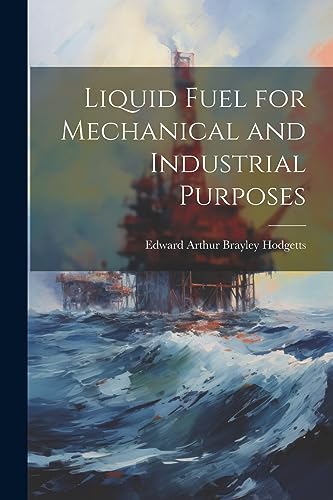 Stock image for Liquid Fuel for Mechanical and Industrial Purposes for sale by THE SAINT BOOKSTORE