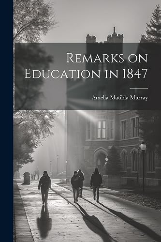 Stock image for Remarks on Education in 1847 for sale by THE SAINT BOOKSTORE
