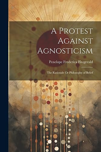 Stock image for A A Protest Against Agnosticism for sale by PBShop.store US