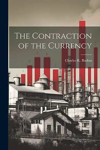 9781021971623: The Contraction of the Currency