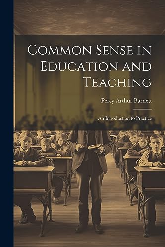 Imagen de archivo de Common Sense in Education and Teaching: An Introduction to Practice a la venta por THE SAINT BOOKSTORE