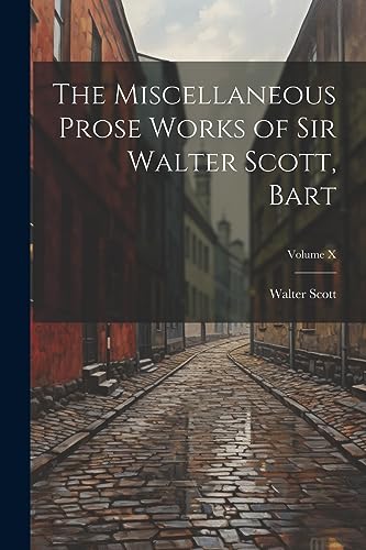Stock image for The Miscellaneous Prose Works of Sir Walter Scott, Bart; Volume X for sale by PBShop.store US