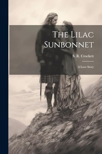 Stock image for The Lilac Sunbonnet: A Love Story for sale by THE SAINT BOOKSTORE