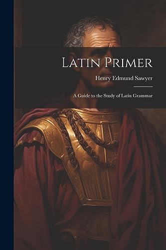 Imagen de archivo de Latin Primer: A Guide to the Study of Latin Grammar a la venta por THE SAINT BOOKSTORE