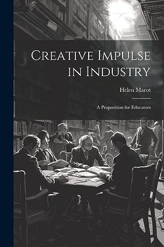 Stock image for Creative Impulse in Industry: A Proposition for Educators for sale by THE SAINT BOOKSTORE