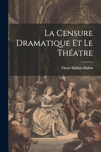 Imagen de archivo de La Censure Dramatique et Le Th atre a la venta por THE SAINT BOOKSTORE