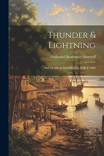 Stock image for Thunder & Lightning; and Deaths at Marshfield in 1658 & 1666 for sale by GreatBookPrices