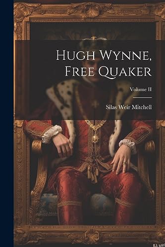 Beispielbild fr Hugh Wynne, Free Quaker; Volume II zum Verkauf von PBShop.store US