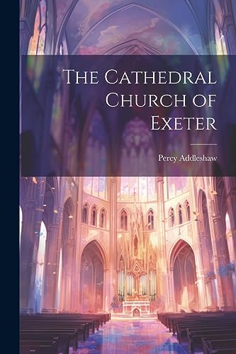 Imagen de archivo de The Cathedral Church of Exeter a la venta por THE SAINT BOOKSTORE