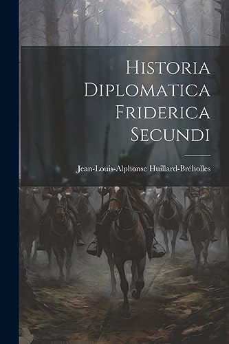 Stock image for Historia Diplomatica Friderica Secundi for sale by PBShop.store US