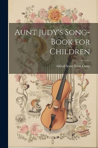 Beispielbild fr Aunt Judy's Song-Book for Children zum Verkauf von GreatBookPrices