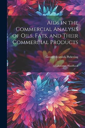 Stock image for Aids in the Commercial Analysis of Oils, Fats, and Their Commercial Products: A Laboratory Handbook for sale by THE SAINT BOOKSTORE