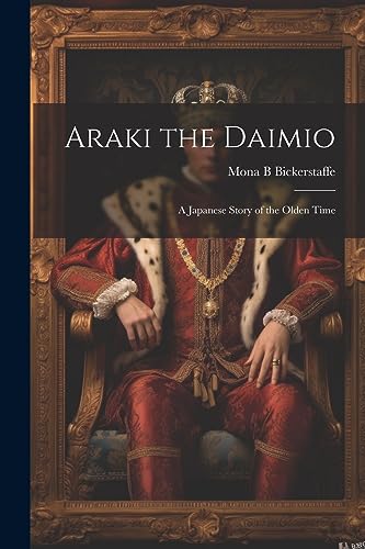 Imagen de archivo de Araki the Daimio: A Japanese Story of the Olden Time a la venta por THE SAINT BOOKSTORE