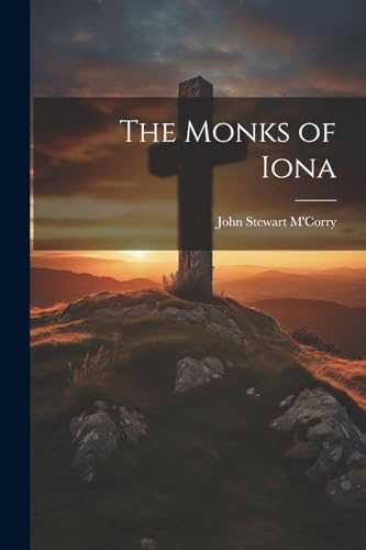 Beispielbild fr The Monks of Iona zum Verkauf von THE SAINT BOOKSTORE