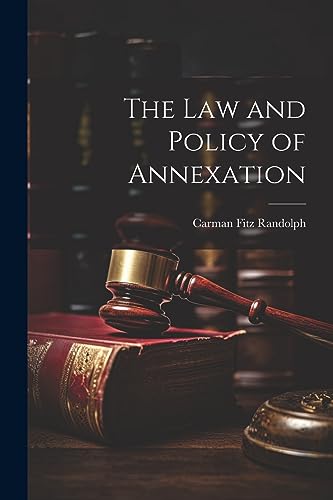 Stock image for The Law and Policy of Annexation for sale by THE SAINT BOOKSTORE
