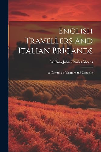 9781021982780: English Travellers and Italian Brigands: A Narrative of Capture and Captivity