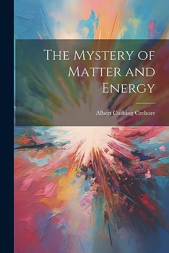 Stock image for The Mystery of Matter and Energy for sale by THE SAINT BOOKSTORE