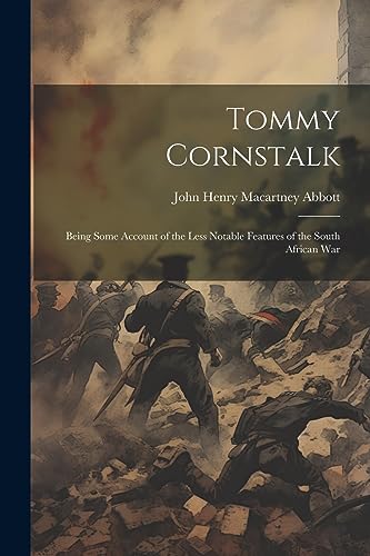 Stock image for Tommy Cornstalk: Being Some Account of the Less Notable Features of the South African War for sale by THE SAINT BOOKSTORE