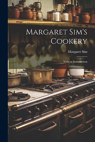 Beispielbild fr Margaret Sim's Cookery: With an Introduction zum Verkauf von THE SAINT BOOKSTORE