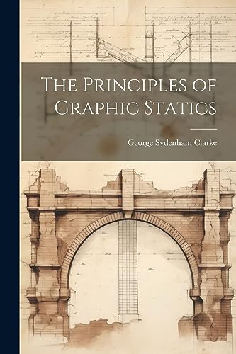 Imagen de archivo de The Principles of Graphic Statics a la venta por PBShop.store US